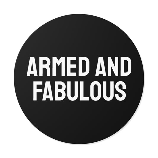 Armed And Fabulous - Round Vinyl Stickers
