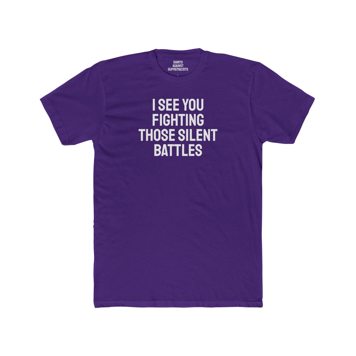 I See You Fighting Those Silent Battles - Unisex Cotton Crew Tee