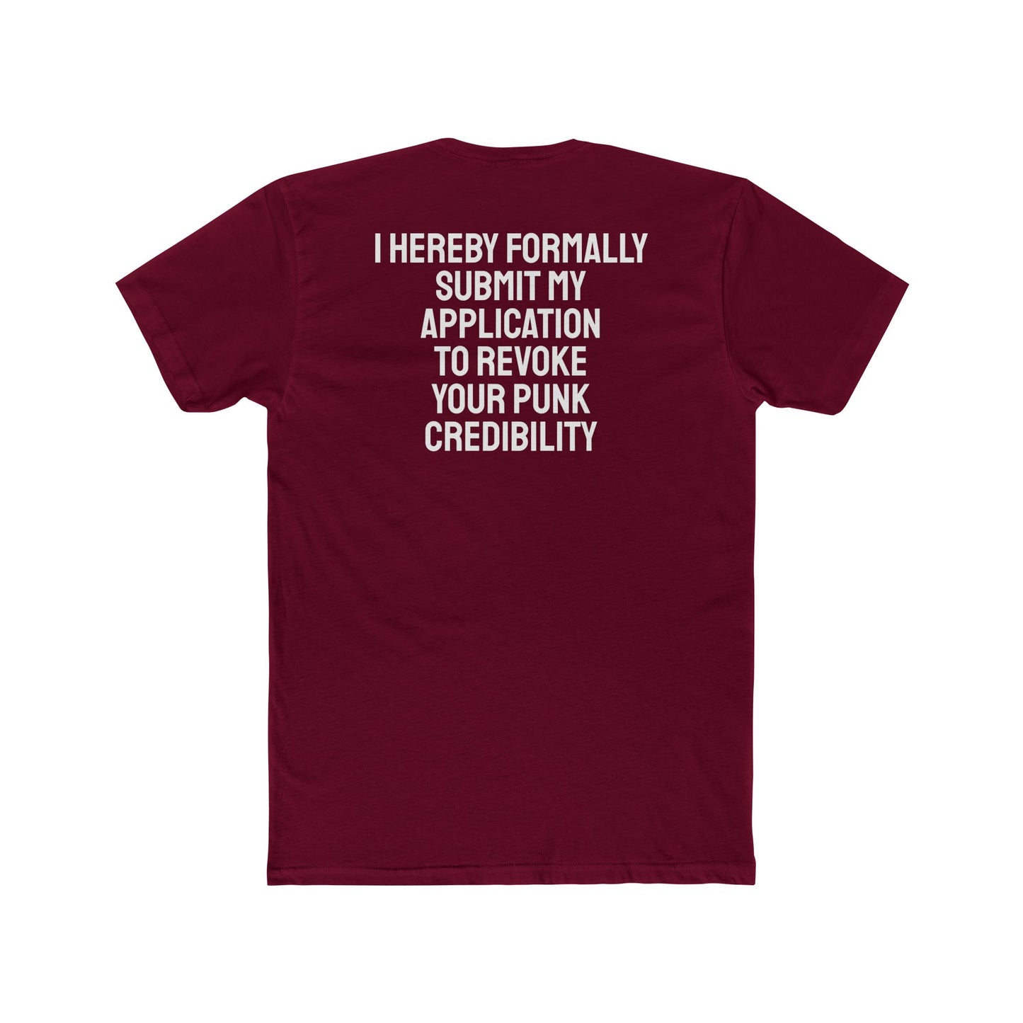 I Hereby Formally Submit My Application To Revoke Your Punk Credibility - Unisex Cotton Crew Tee