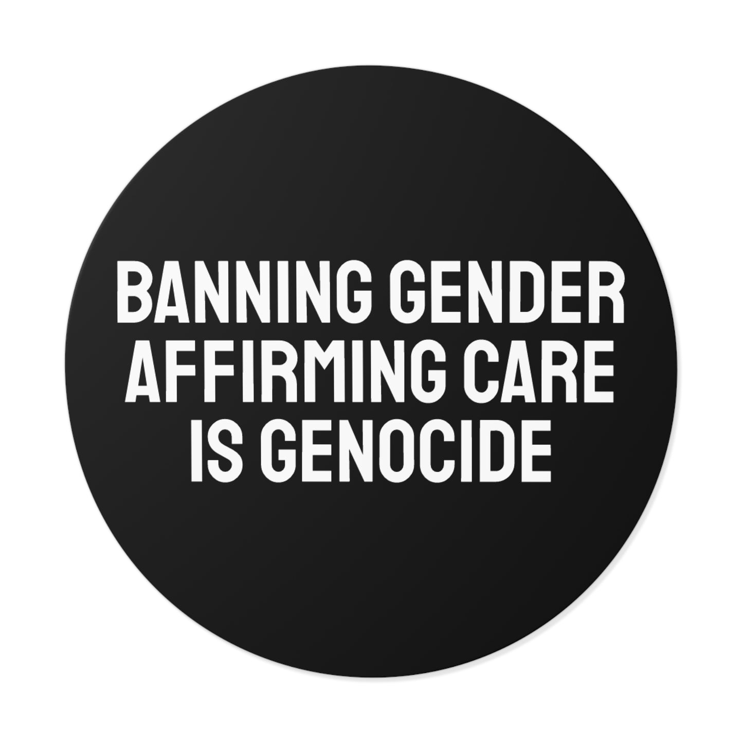 Banning Gender Affirming Care Is Genocide - Round Vinyl Stickers