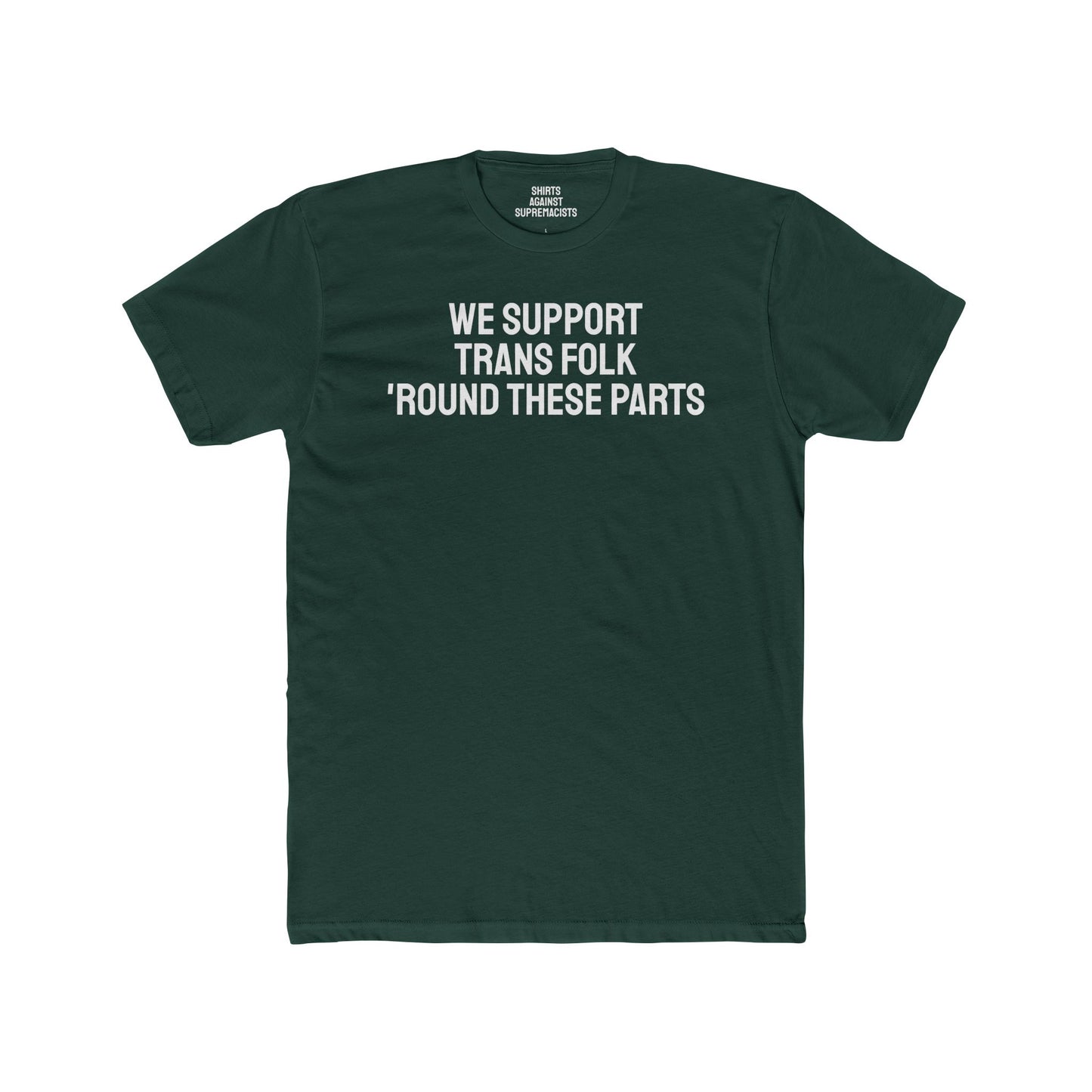 We Support Trans Folk 'Round These Parts - Unisex Cotton Crew Tee