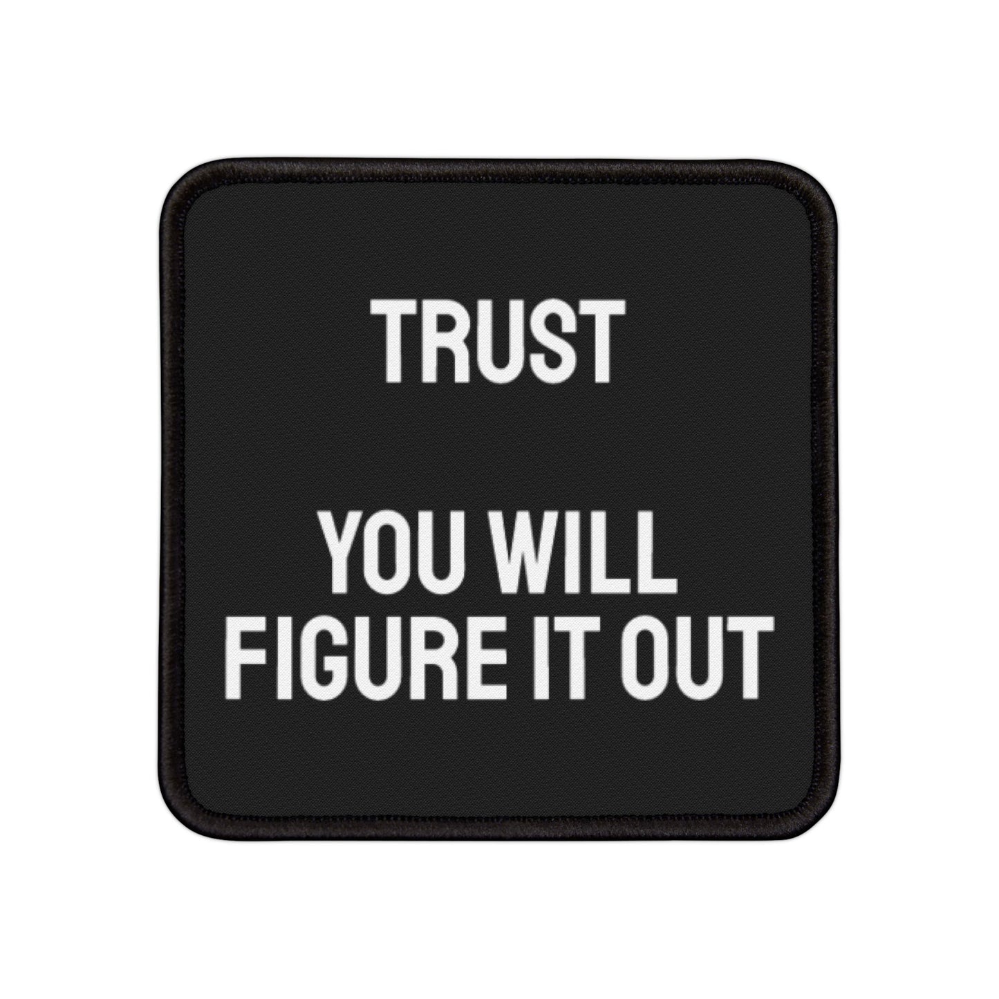 Trust You Will Figure It Out - Iron-On Patch