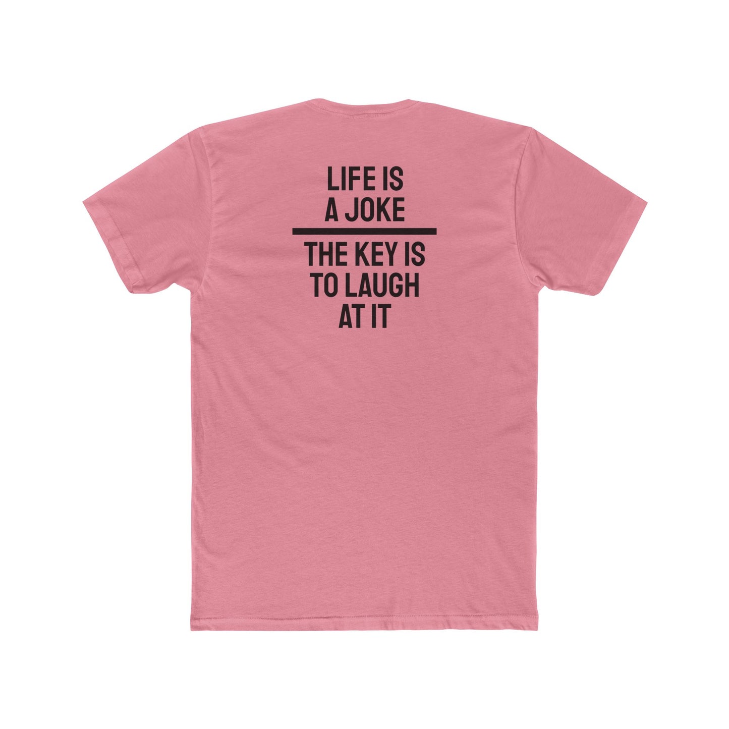 Life Is A Joke The Key Is To Laugh At It - Unisex Cotton Crew Tee