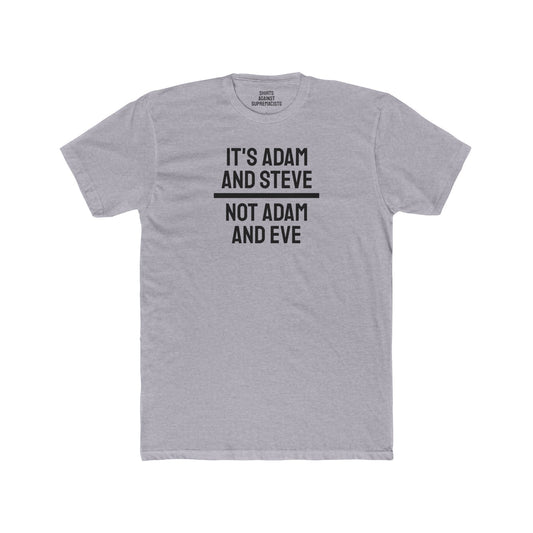 It's Adam And Steve Not Adam And Eve - Unisex Cotton Crew Tee