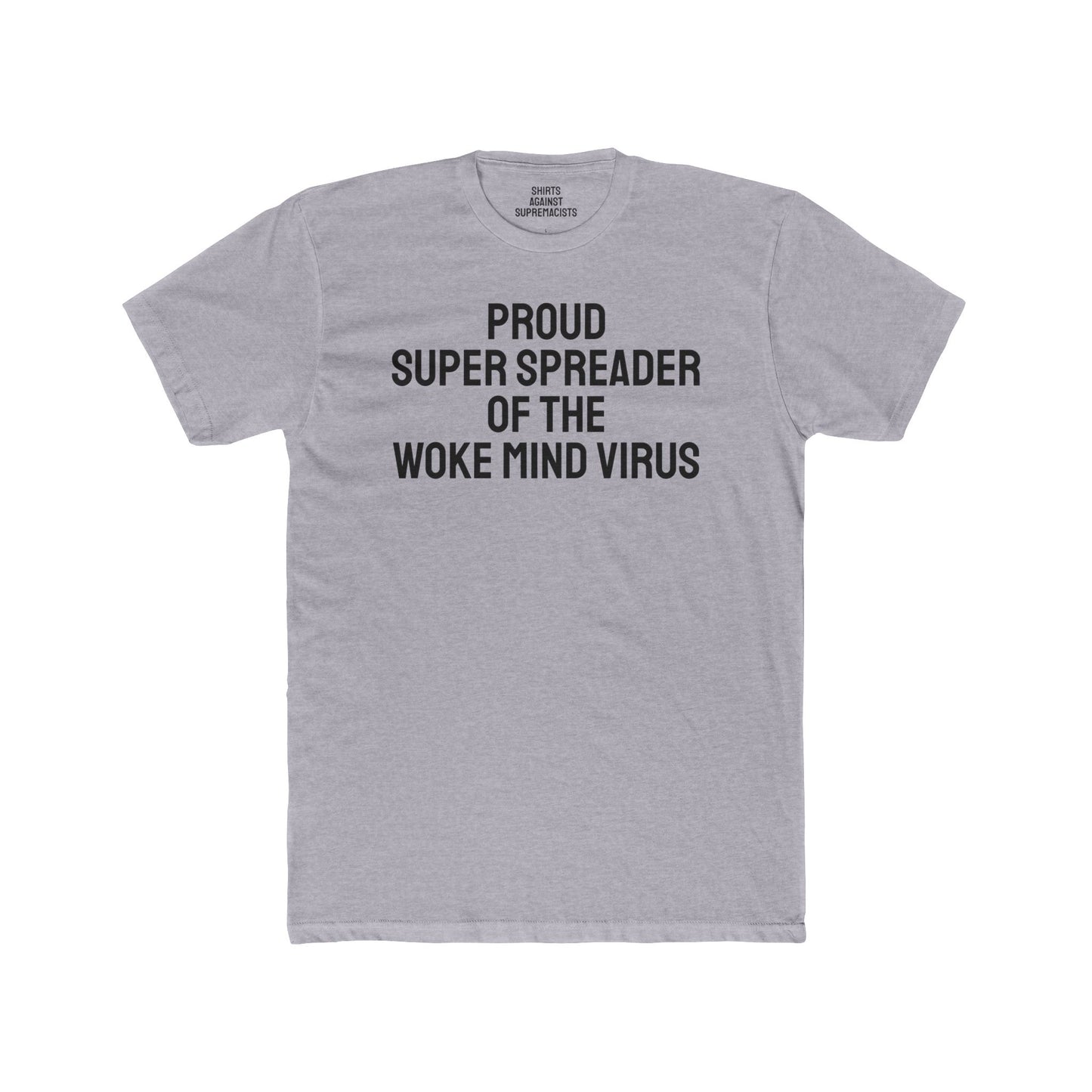 Proud Super Spreader Of The Woke Mind Virus - Unisex Cotton Crew Tee