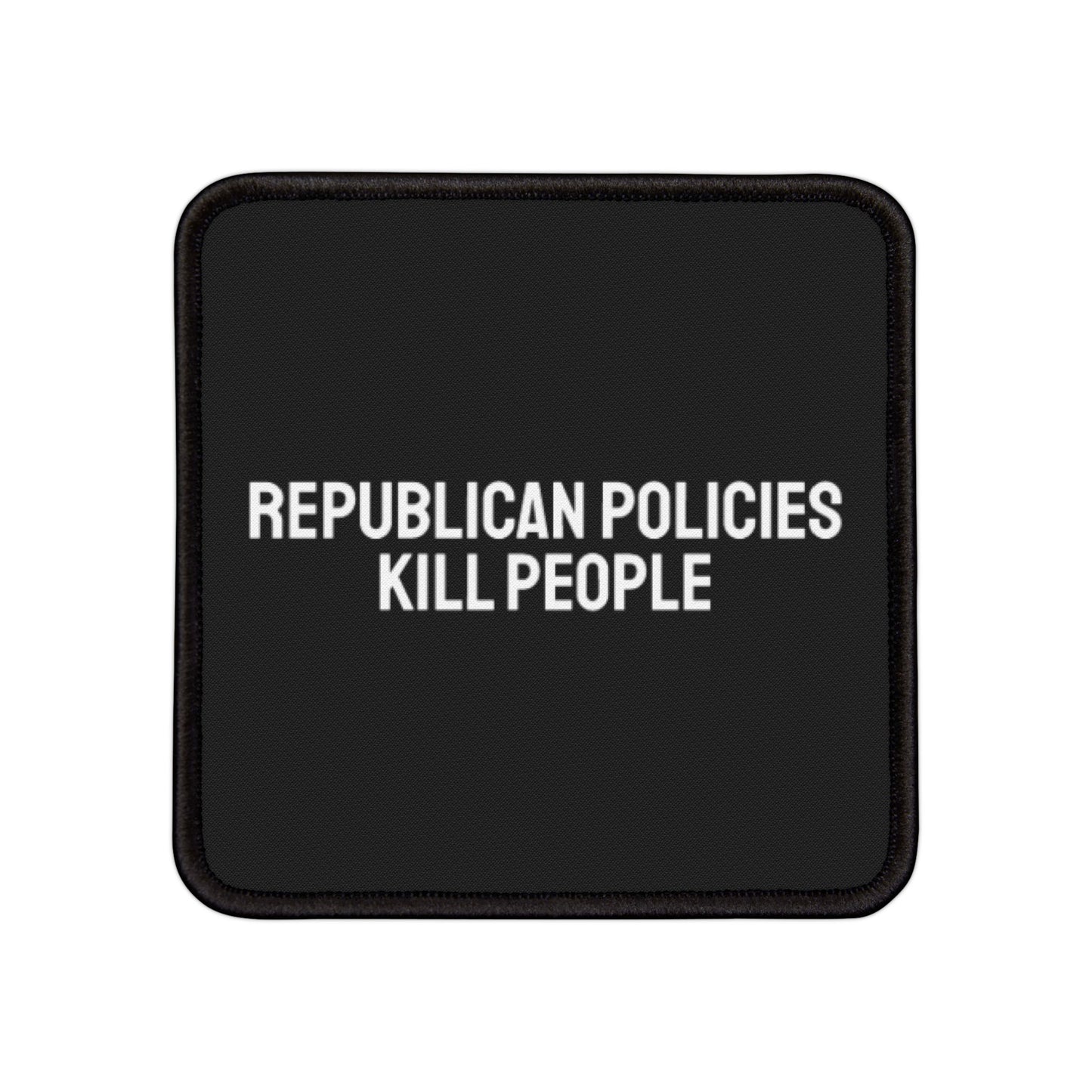 Republican Policies Kill People - Iron-On Patch