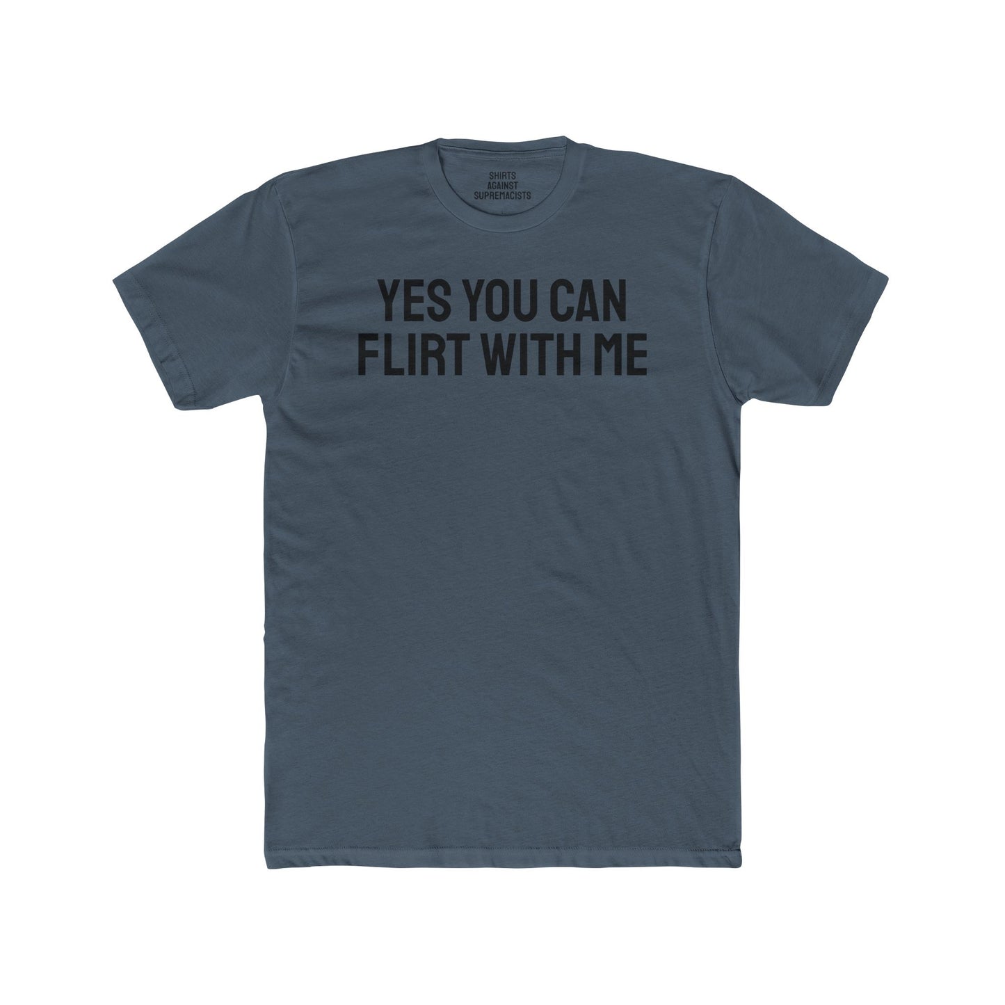 Yes You Can Flirt With Me - Unisex Cotton Crew Tee