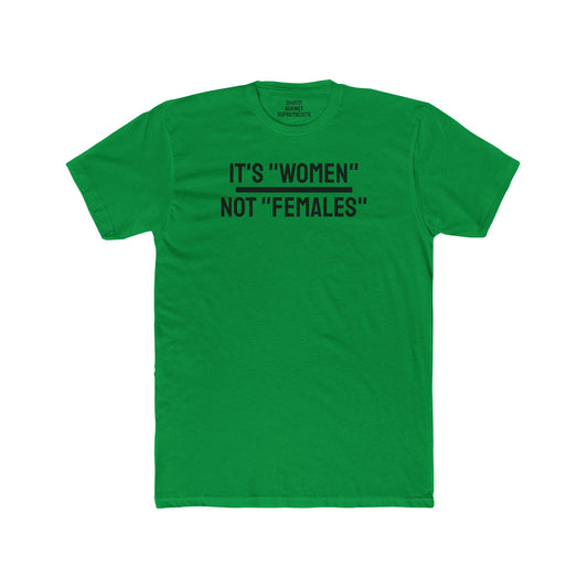 It's "Women" Not "Females" - Unisex Cotton Crew Tee