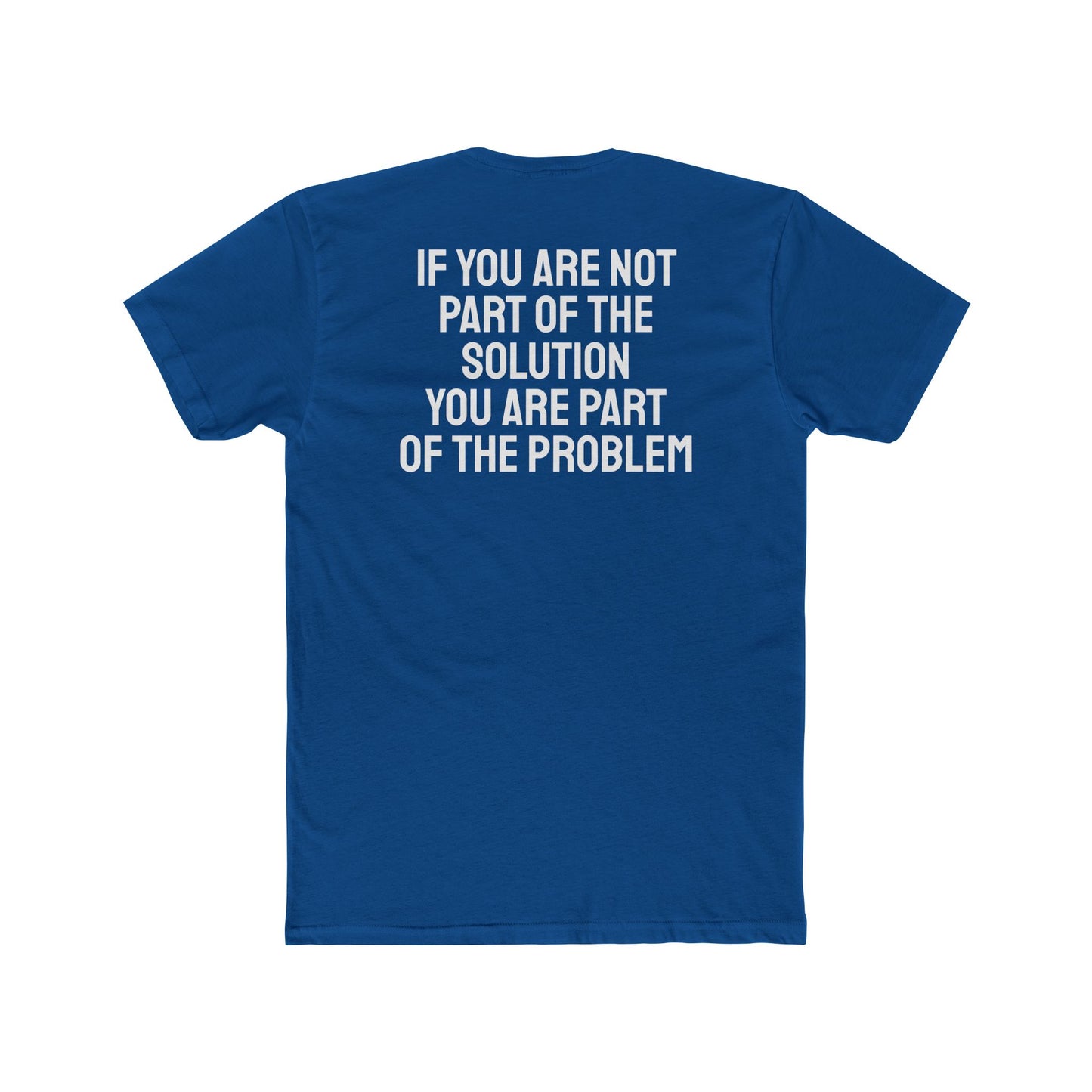 If You Are Not Part Of The Solution You Are Part Of The Problem - Unisex Cotton Crew Tee