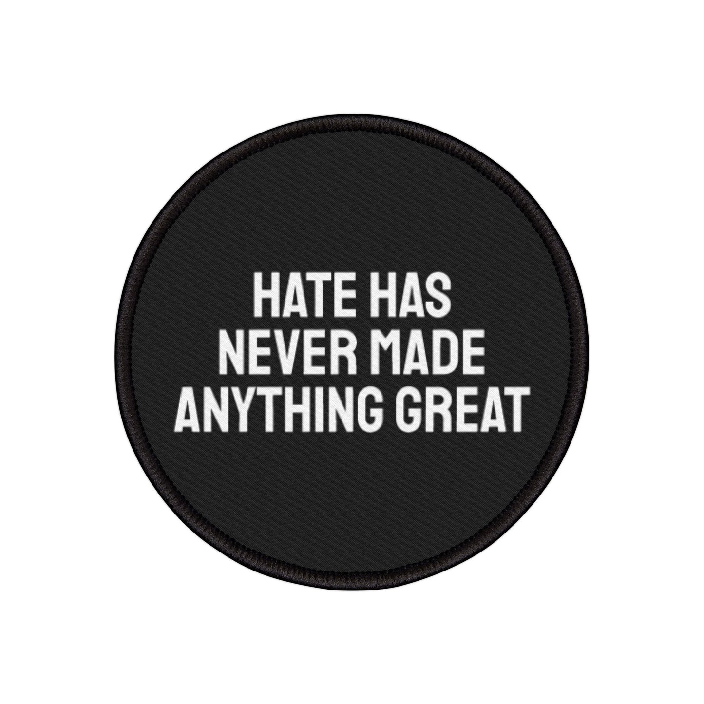 Hate Has Never Made Anything Great - Iron-On Patch