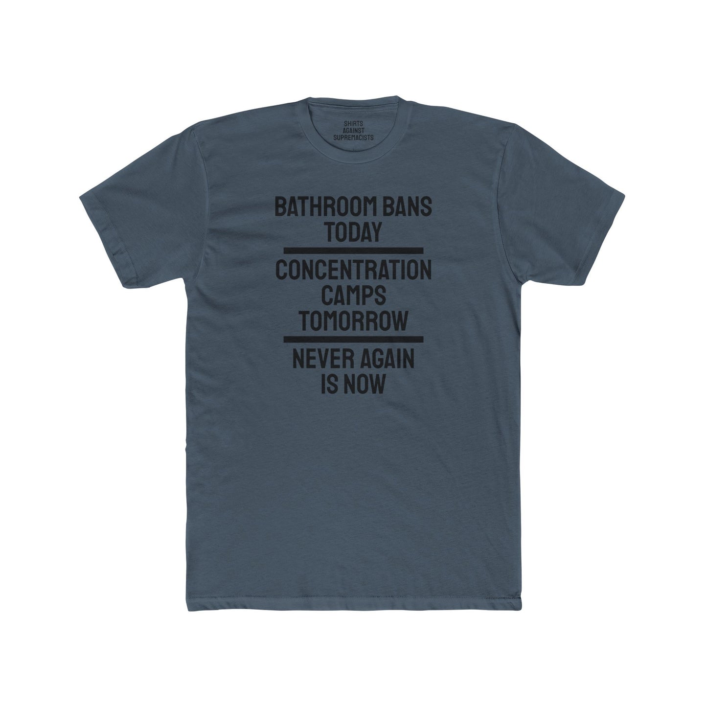 Bathroom Bans Today Concentration Camps Tomorrow Never Again Is Now - Unisex Cotton Crew Tee