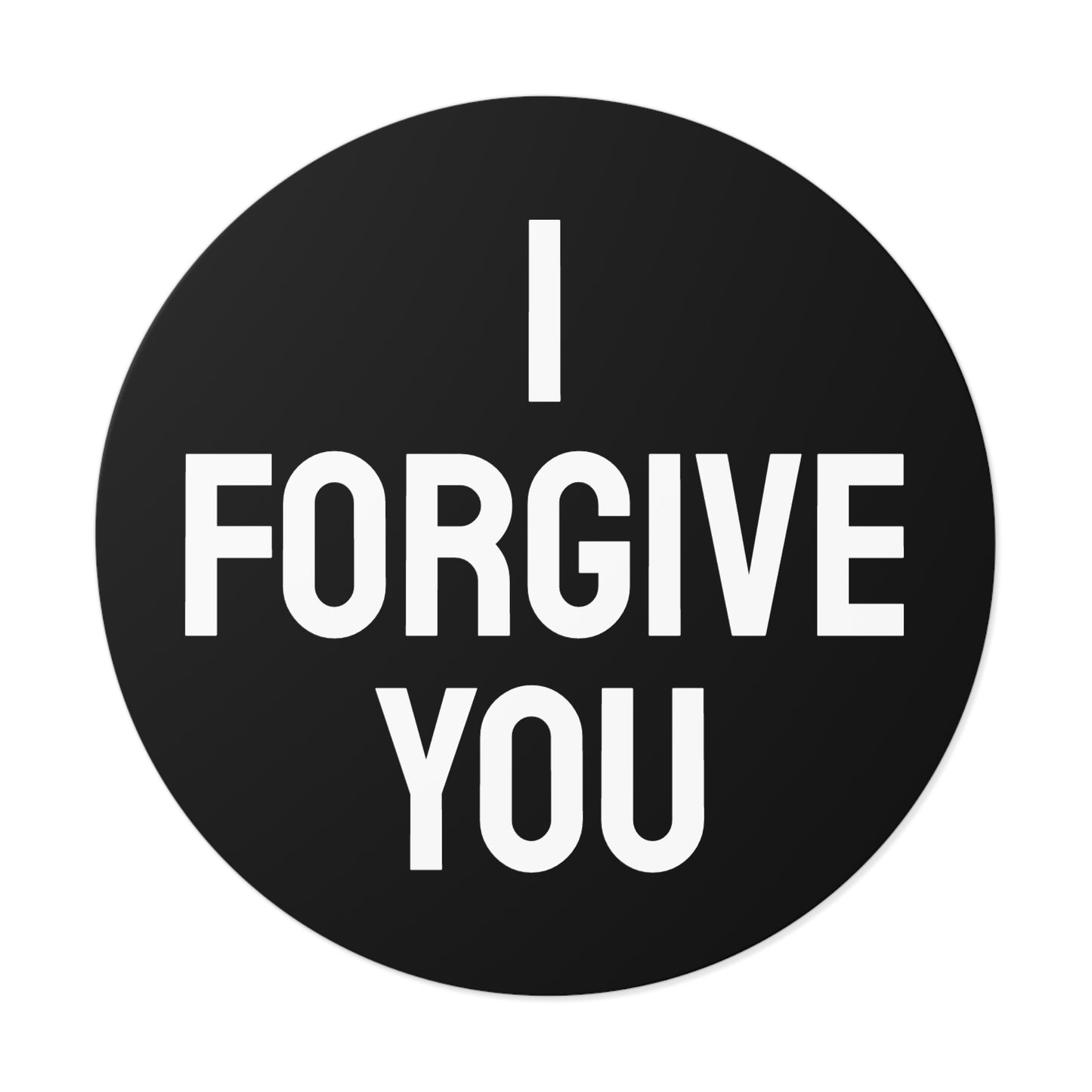 I Forgive You - Round Vinyl Stickers