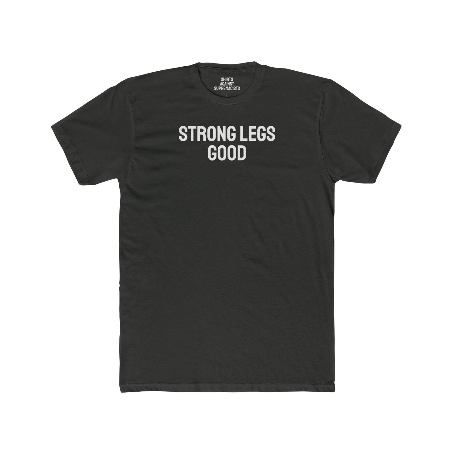 Strong Legs Good - Unisex Cotton Crew Tee