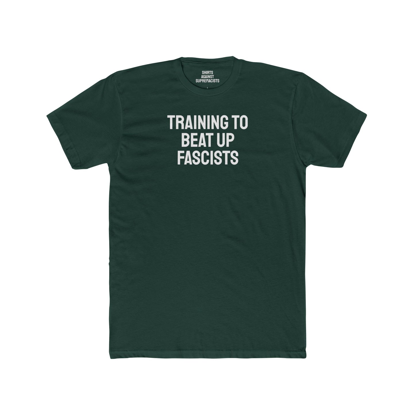 Training To Beat Up Fascists - Unisex Cotton Crew Tee