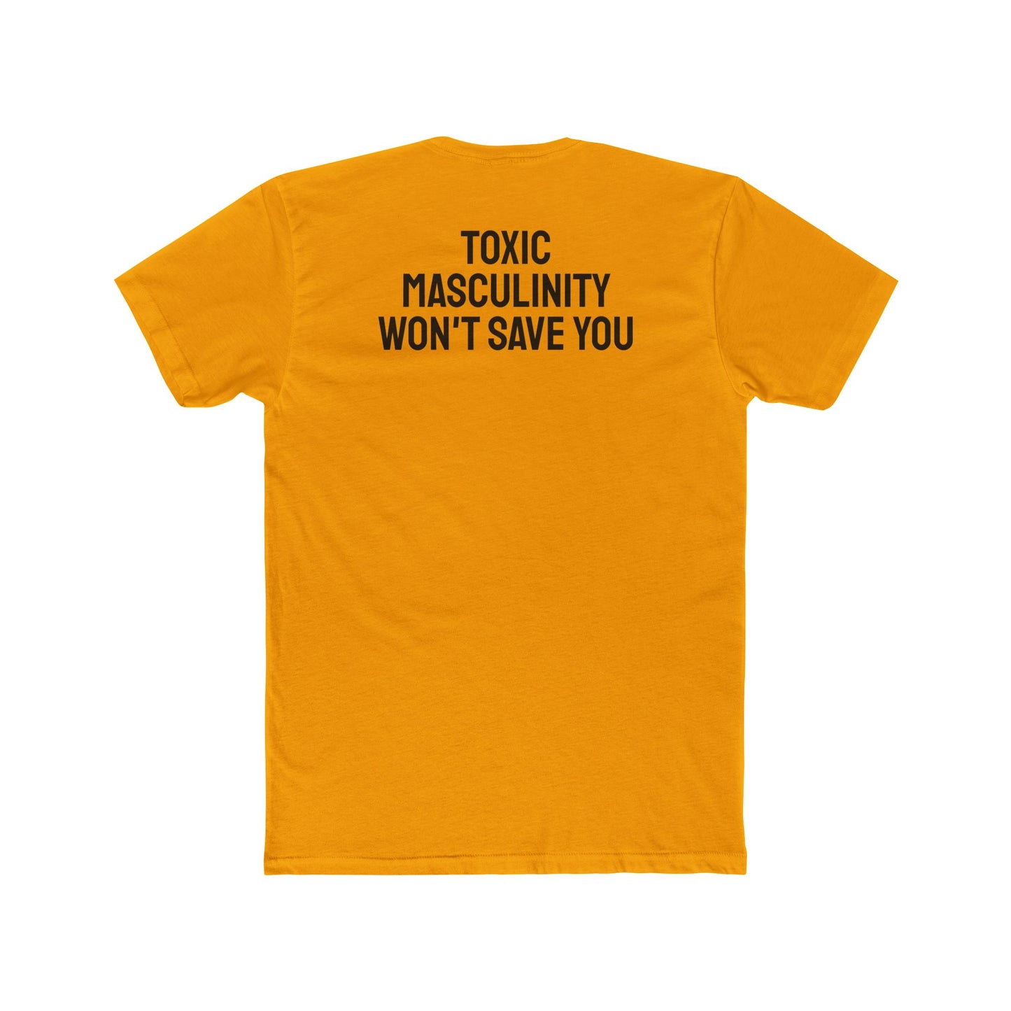 Toxic Masculinity Won't Save You - Unisex Cotton Crew Tee