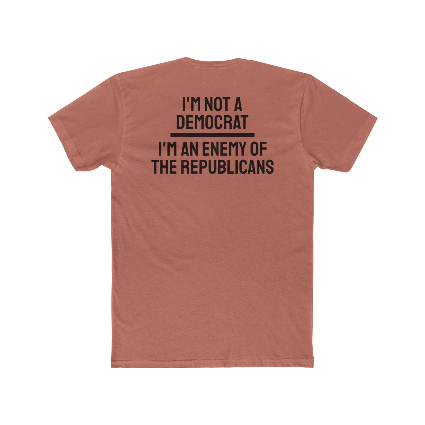 I'm Not A Democrat I'm An Enemy Of The Republicans - Unisex Cotton Crew Tee