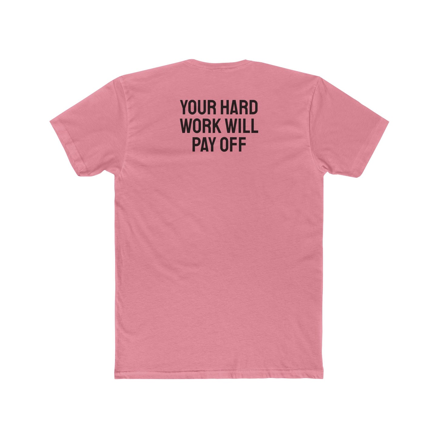 Your Hard Work Will Pay Off - Unisex Cotton Crew Tee