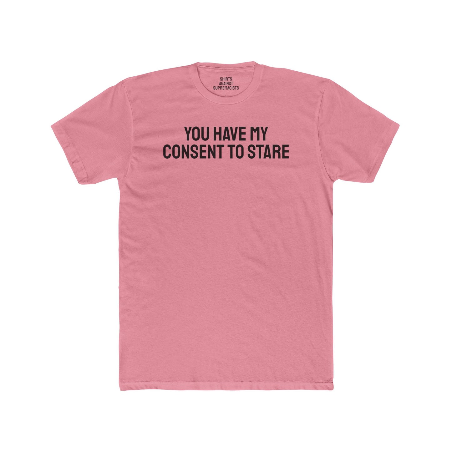 You Have My Consent To Stare - Unisex Cotton Crew Tee