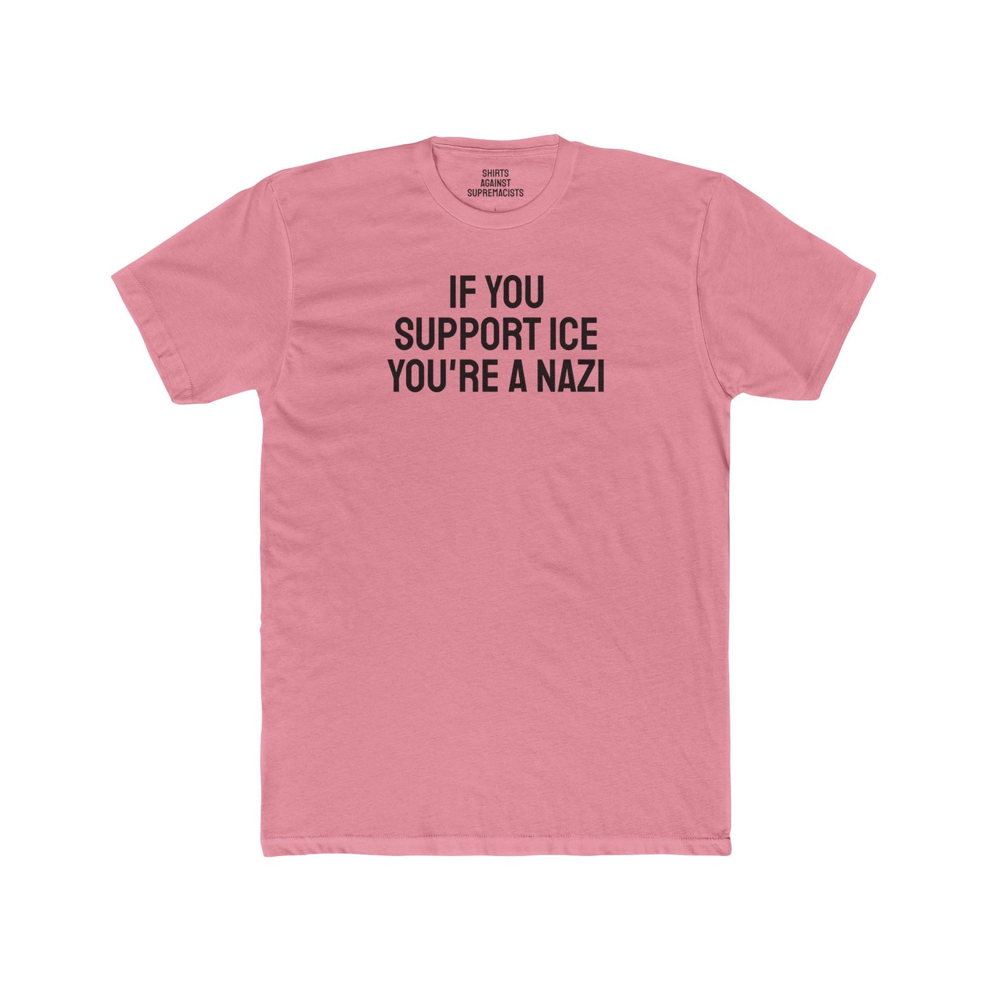 If You Support ICE You're A Nazi - Unisex Cotton Crew Tee