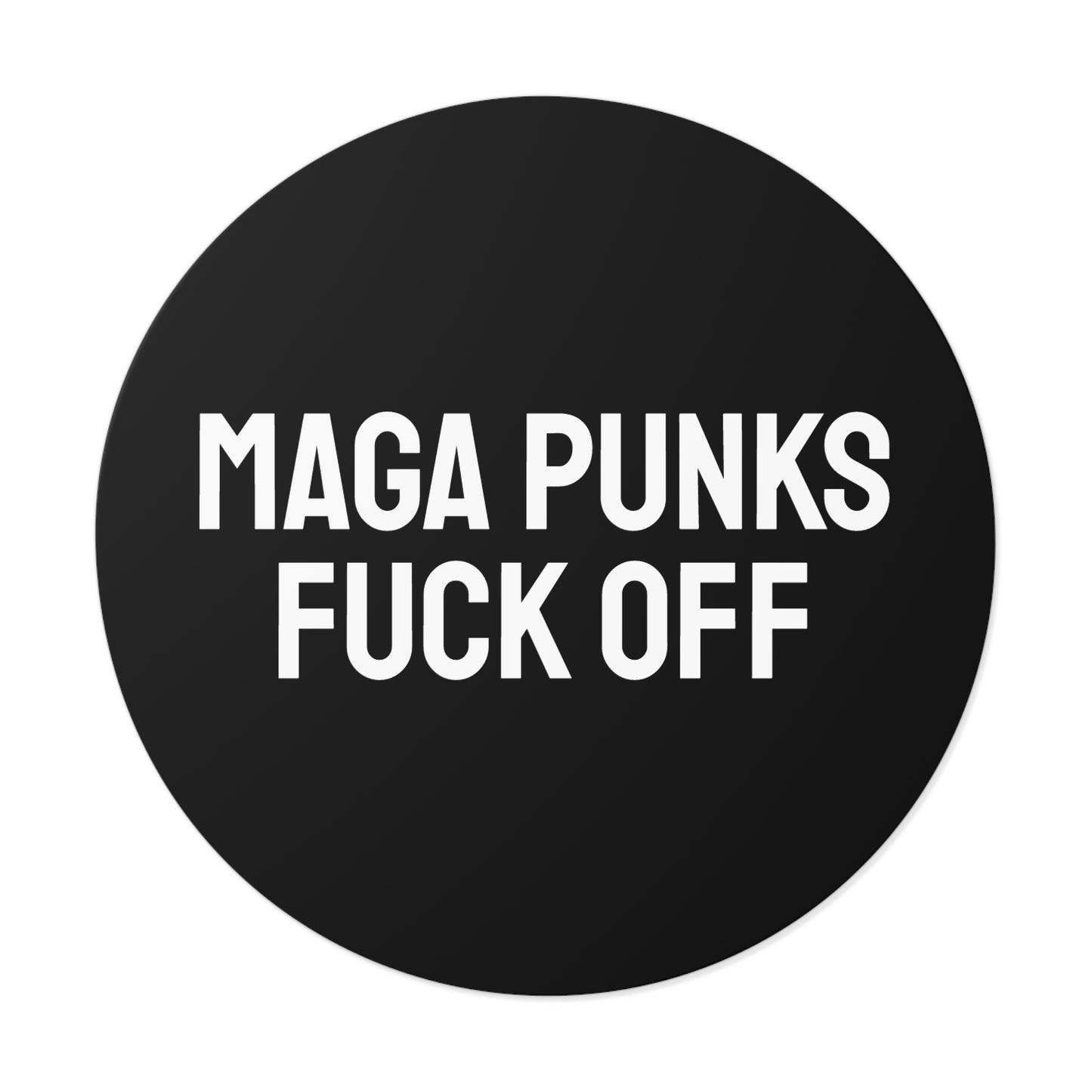 Maga Punks Fuck Off - Round Vinyl Stickers