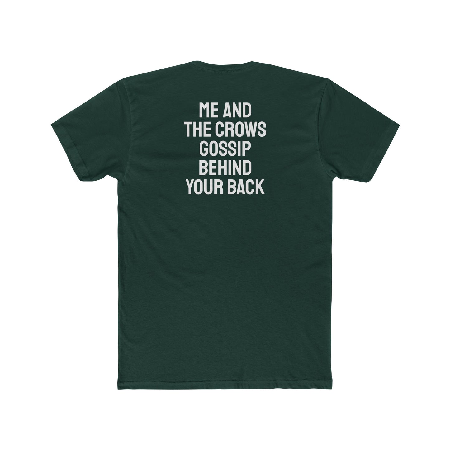 Me And The Crows Gossip Behind Your Back - Unisex Cotton Crew Tee