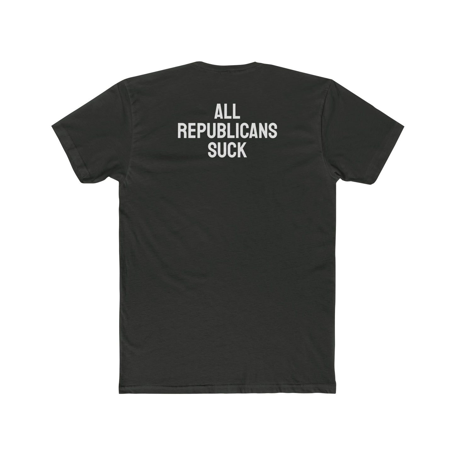 All Republicans Suck - Unisex Cotton Crew Tee