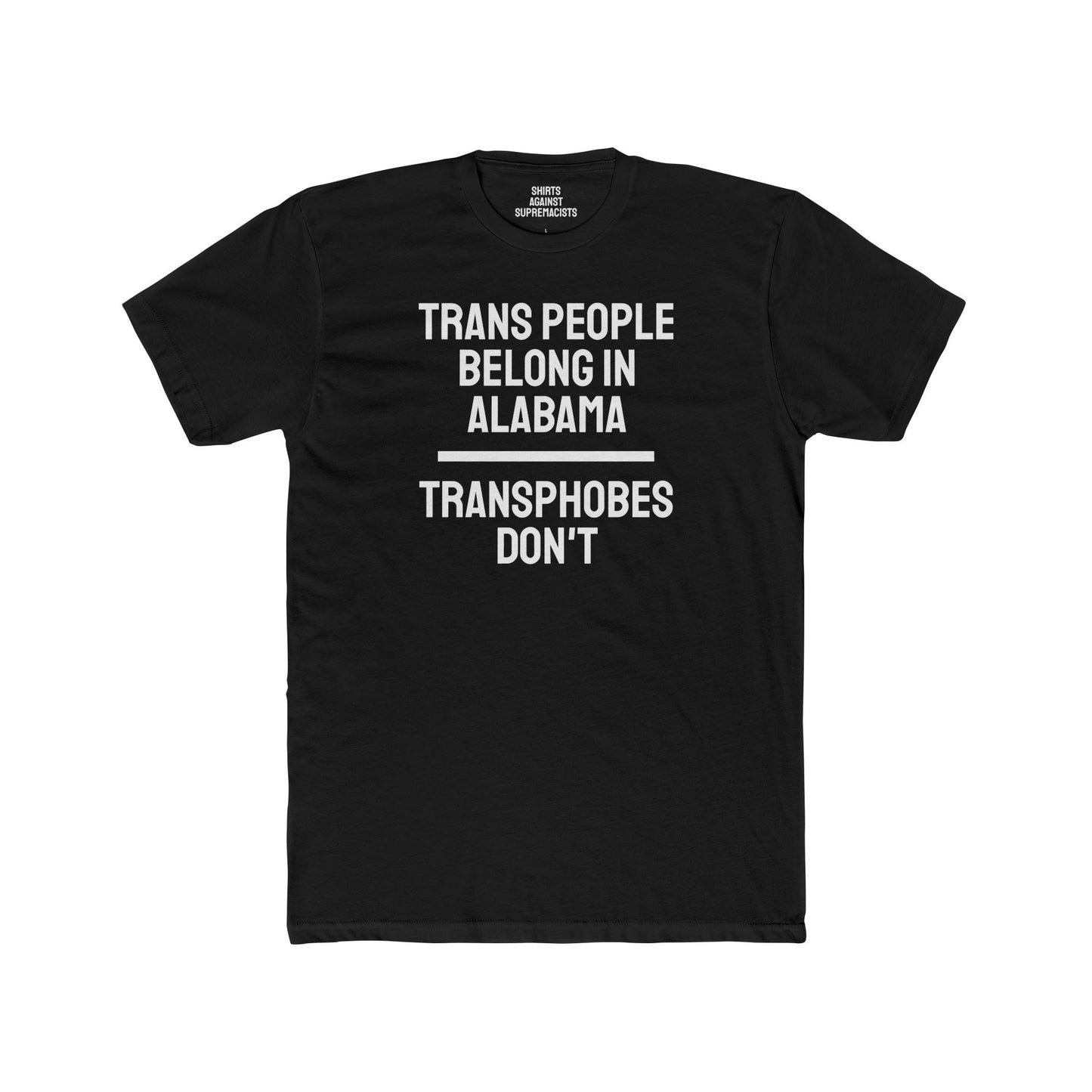 Trans People Belong In Alabama Transphobes Don't - Unisex Cotton Crew Tee