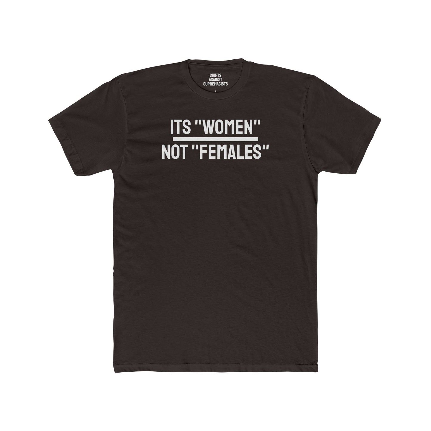 Its "Women" Not "Females" - Unisex Cotton Crew Tee