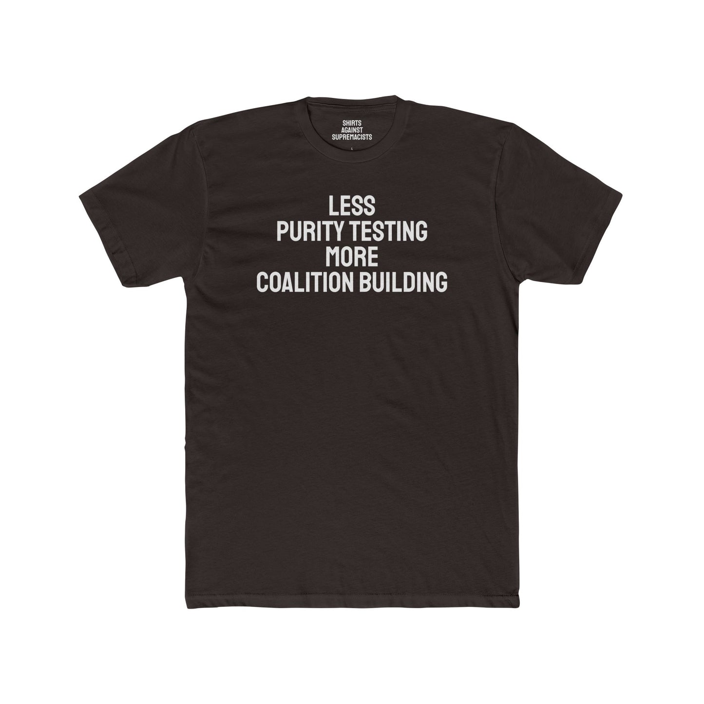 Less Purity Testing More Coalition Building - Unisex Cotton Crew Tee