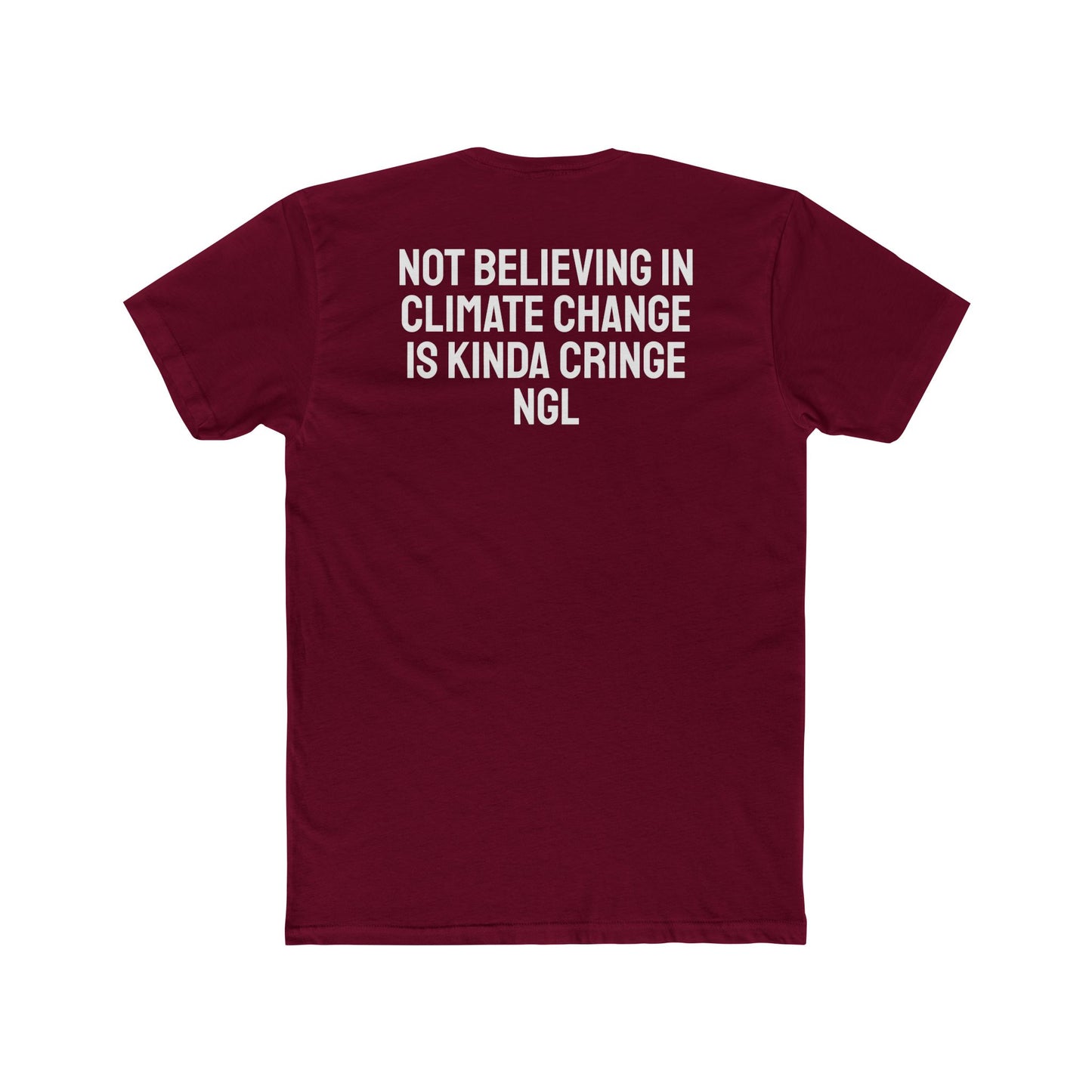 Not Believing In Climate Change Is Kinda Cringe NGL - Unisex Cotton Crew Tee