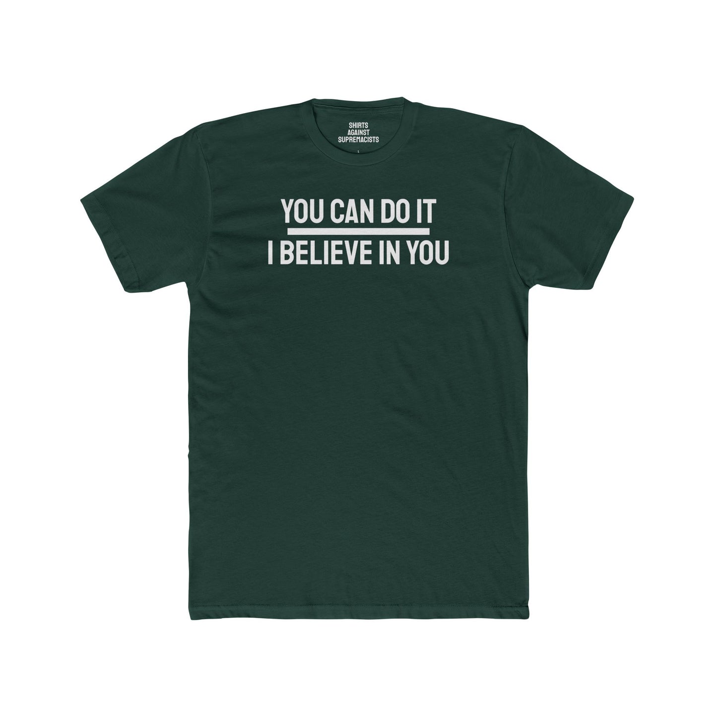 You Can Do It I Believe In You - Unisex Cotton Crew Tee