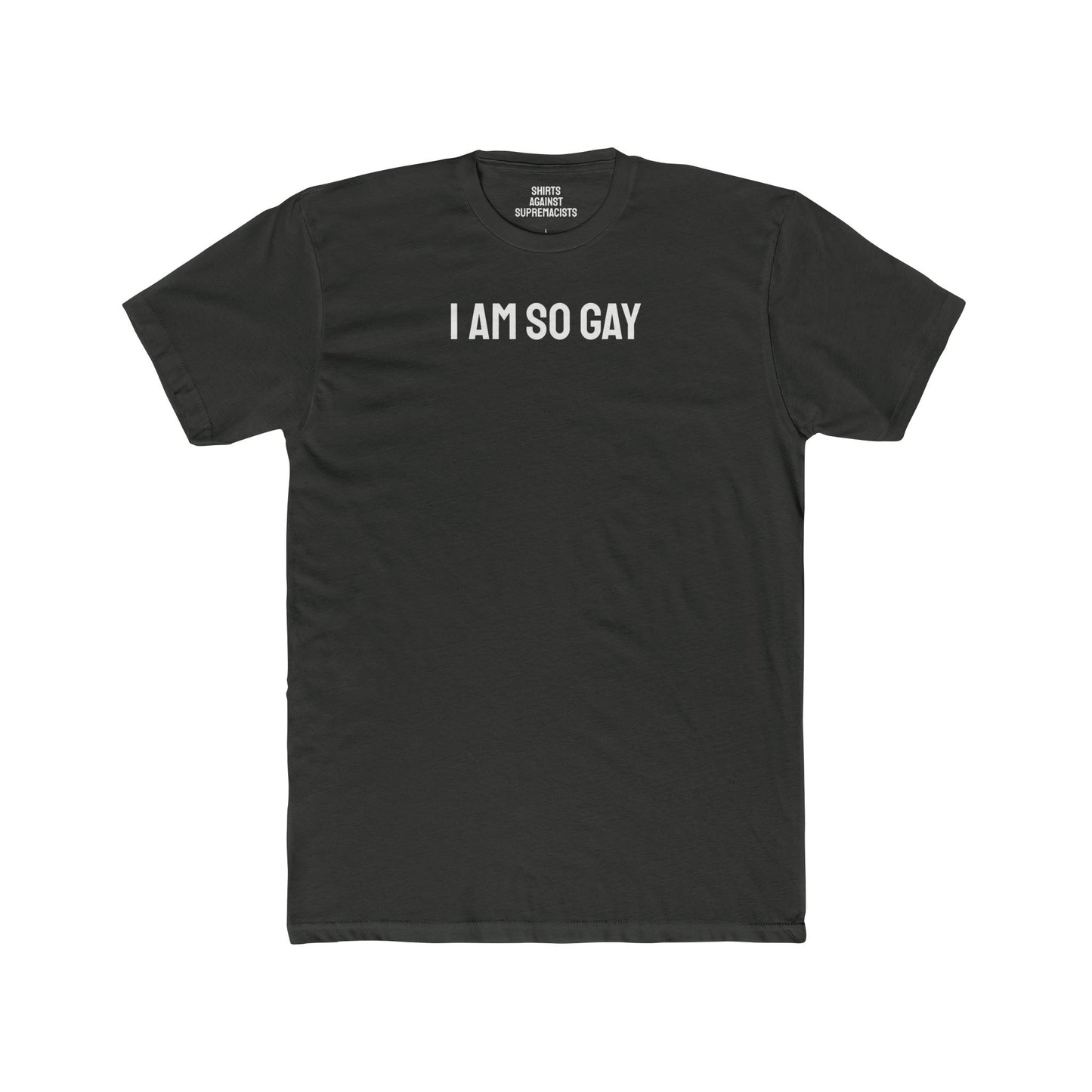 I Am So Gay - Unisex Cotton Crew Tee