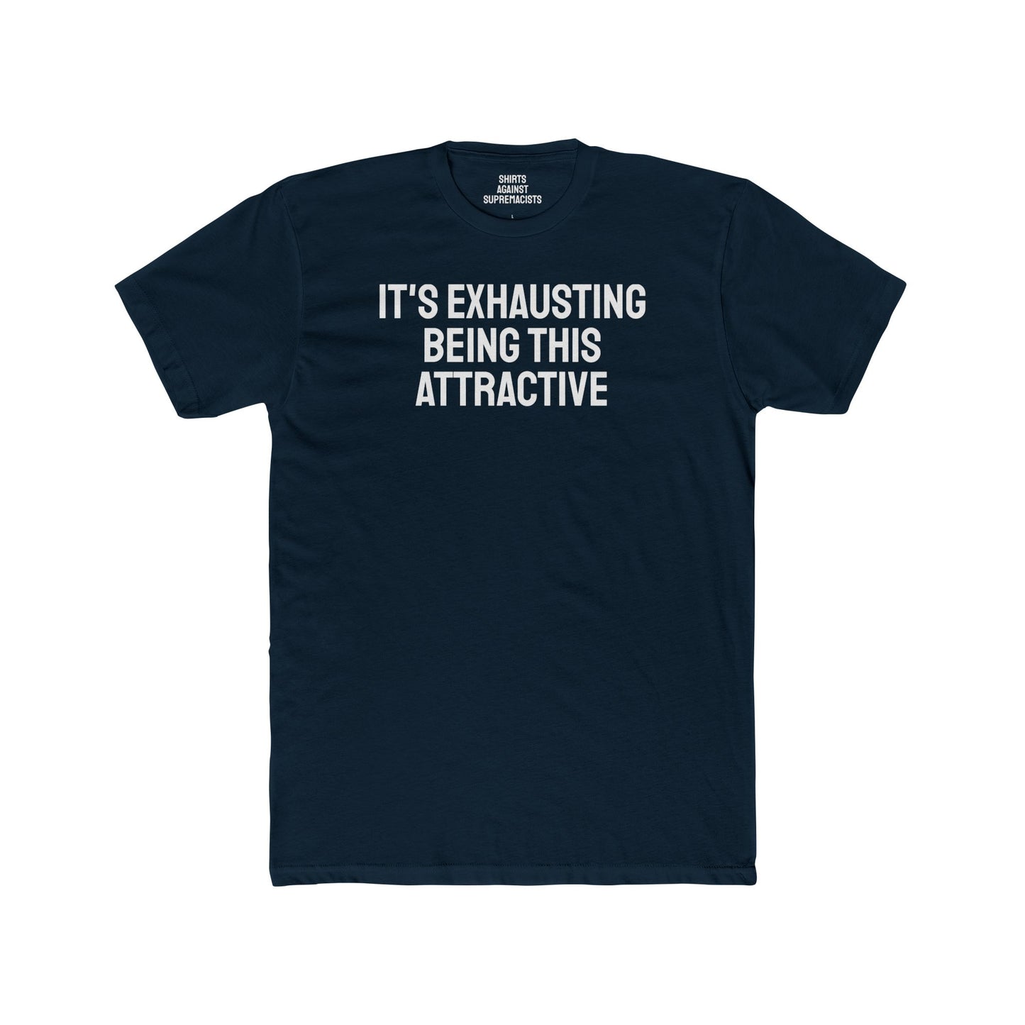 It's Exhausting Being This Attractive - Unisex Cotton Crew Tee