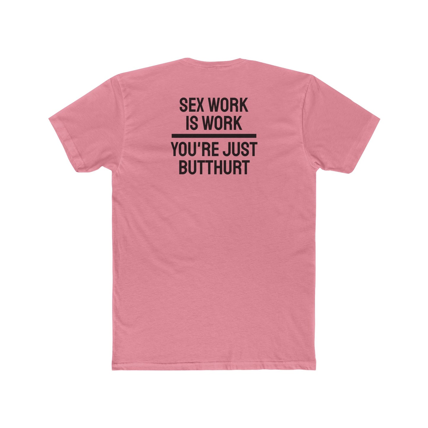 Sex Work Is Work You're Just Butthurt - Unisex Cotton Crew Tee