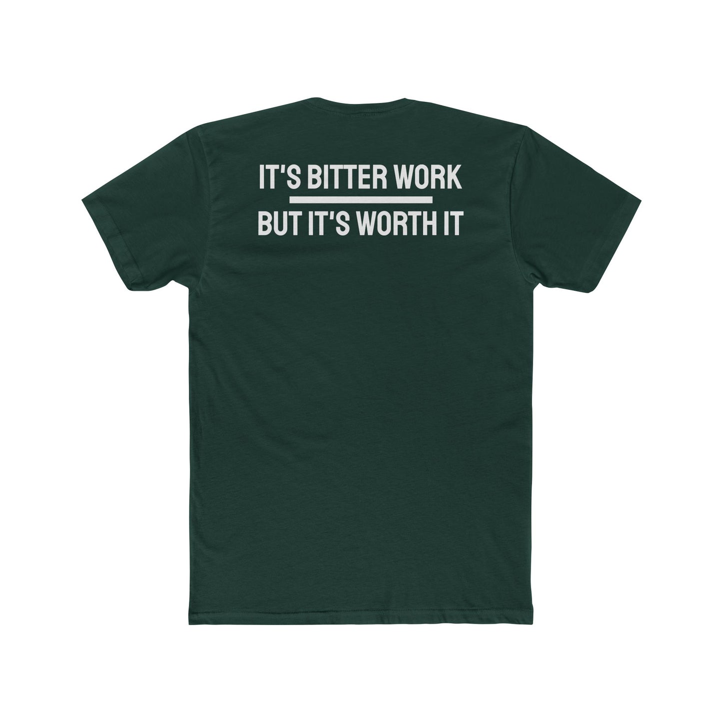 It's Bitter Work But It's Worth It - Unisex Cotton Crew Tee