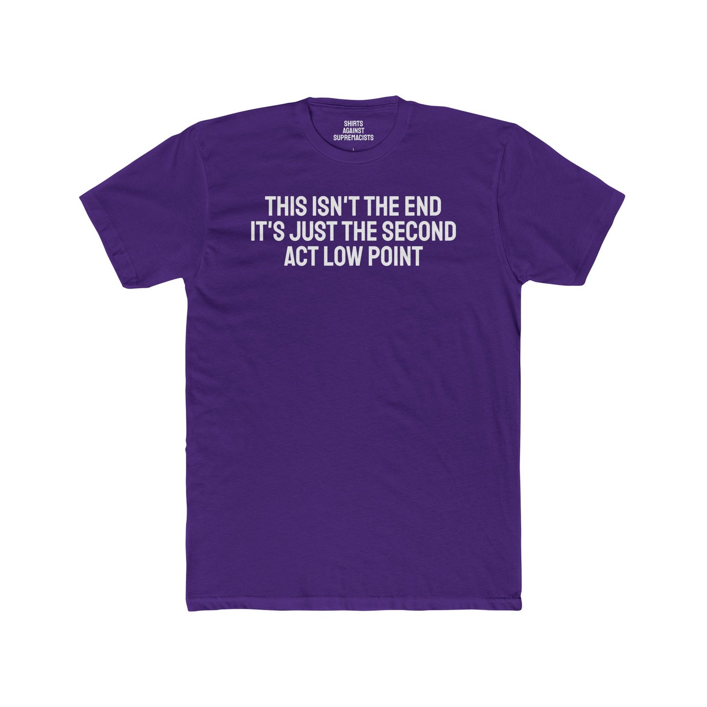 This Isn't The End It's Just The Second Act Low Point - Unisex Cotton Crew Tee