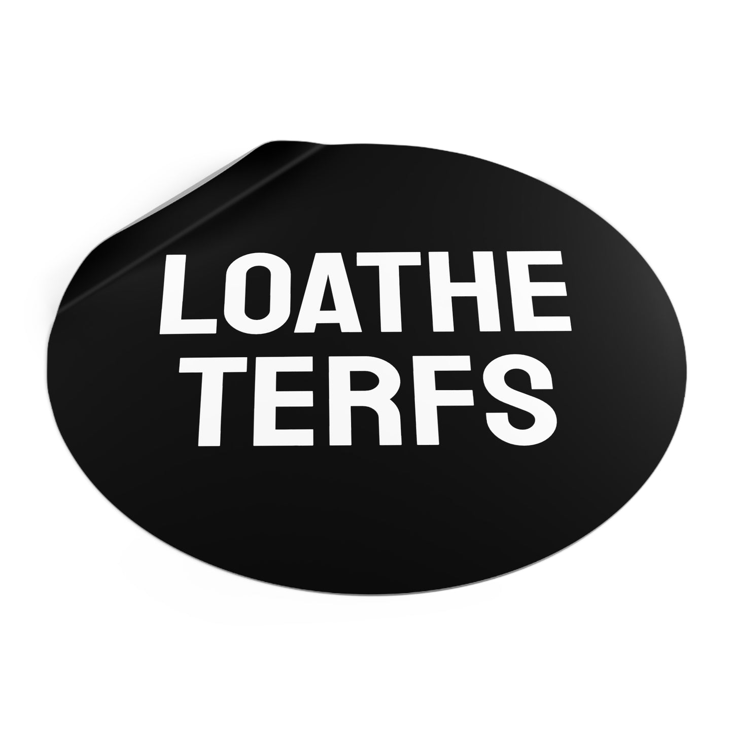 Loathe Terfs - Round Vinyl Stickers