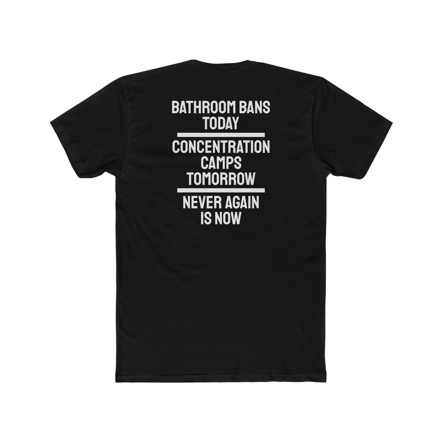 Bathroom Bans Today Concentration Camps Tomorrow Never Again Is Now - Unisex Cotton Crew Tee