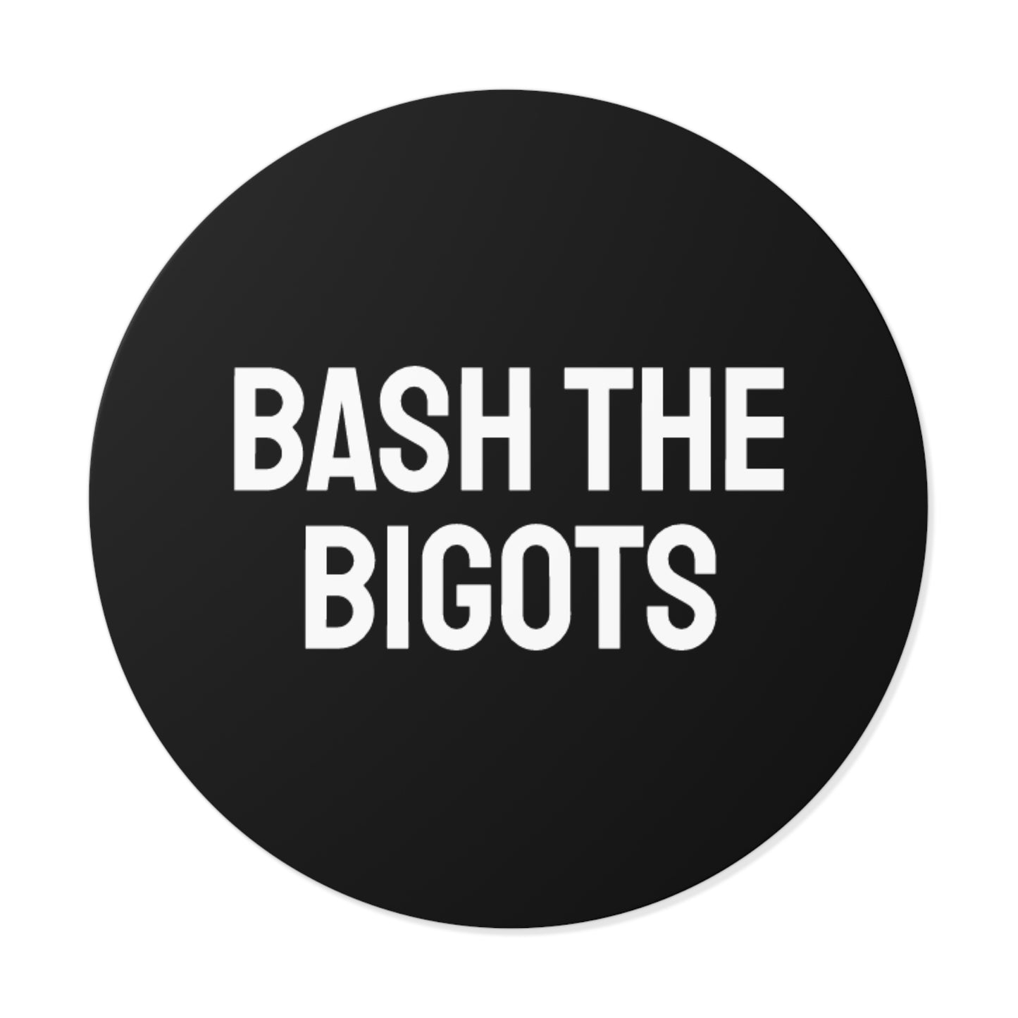 Bash The Bigots - Round Vinyl Stickers