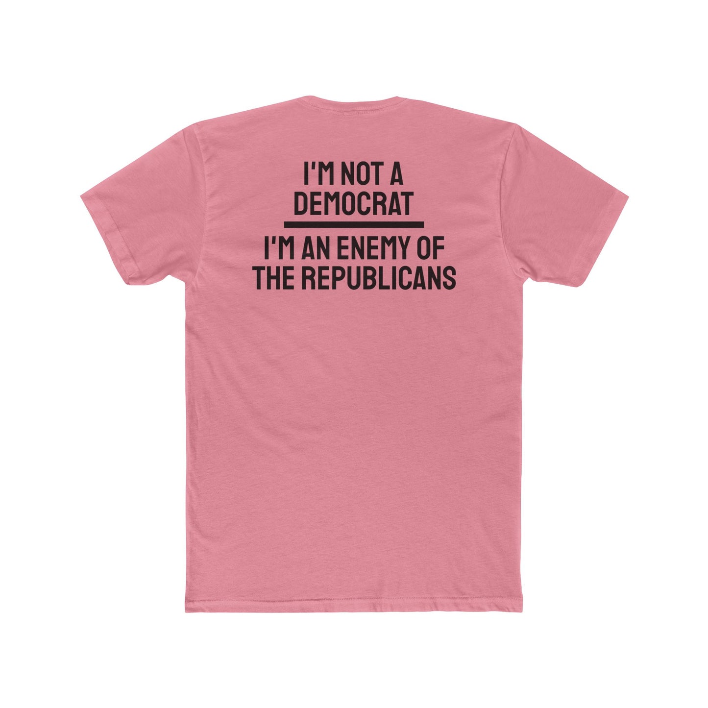 I'm Not A Democrat I'm An Enemy Of The Republicans - Unisex Cotton Crew Tee