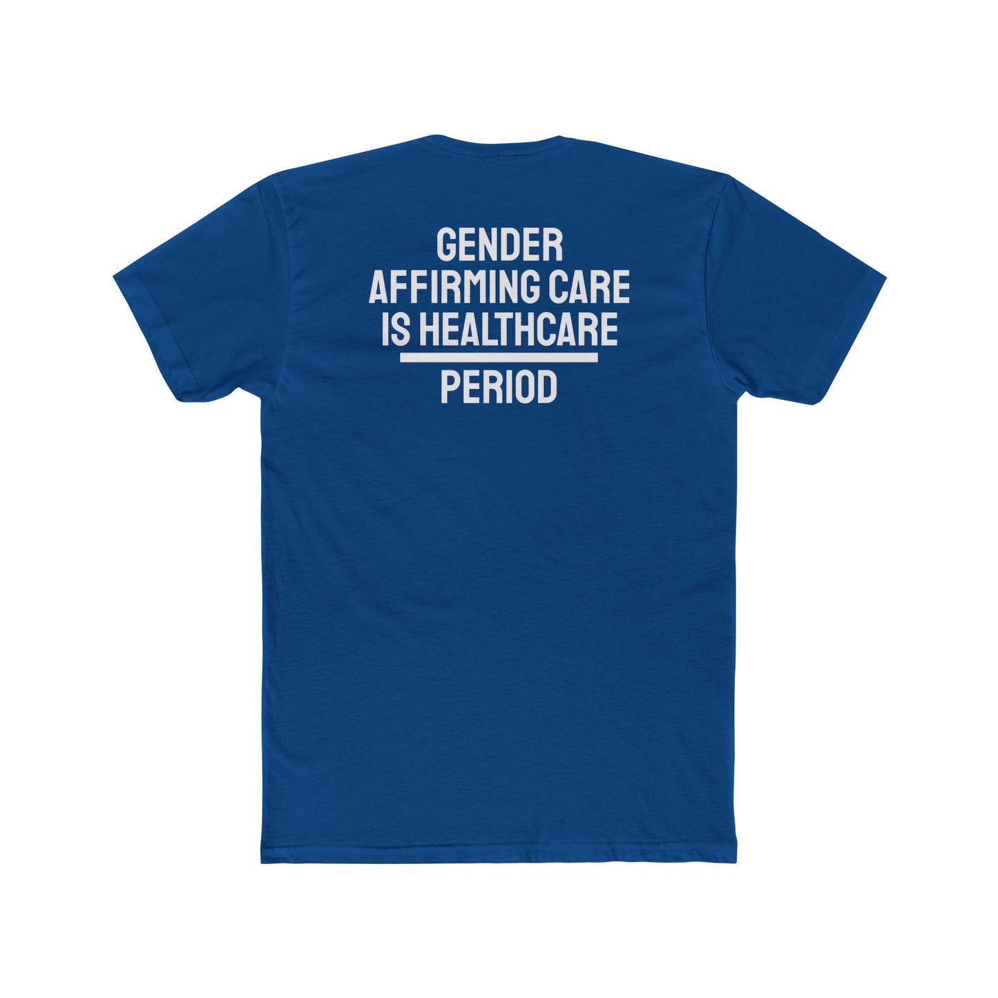 Gender Affirming Care Is Healthcare Period  - Unisex Cotton Crew Tee