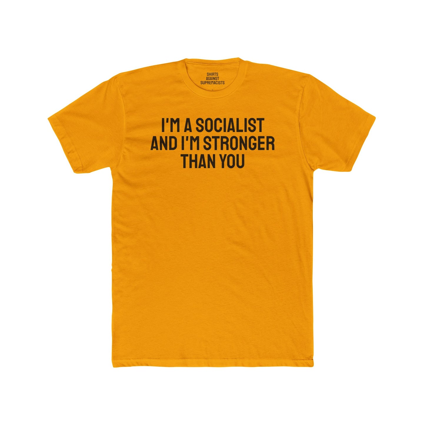 I'm A Socialist And I'm Stronger Than You - Unisex Cotton Crew Tee