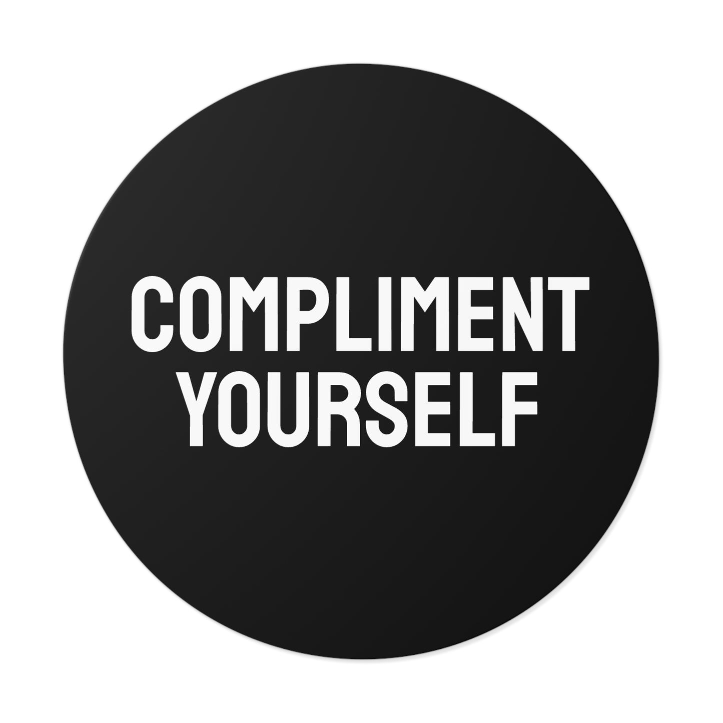 Compliment Yourself - Round Vinyl Stickers