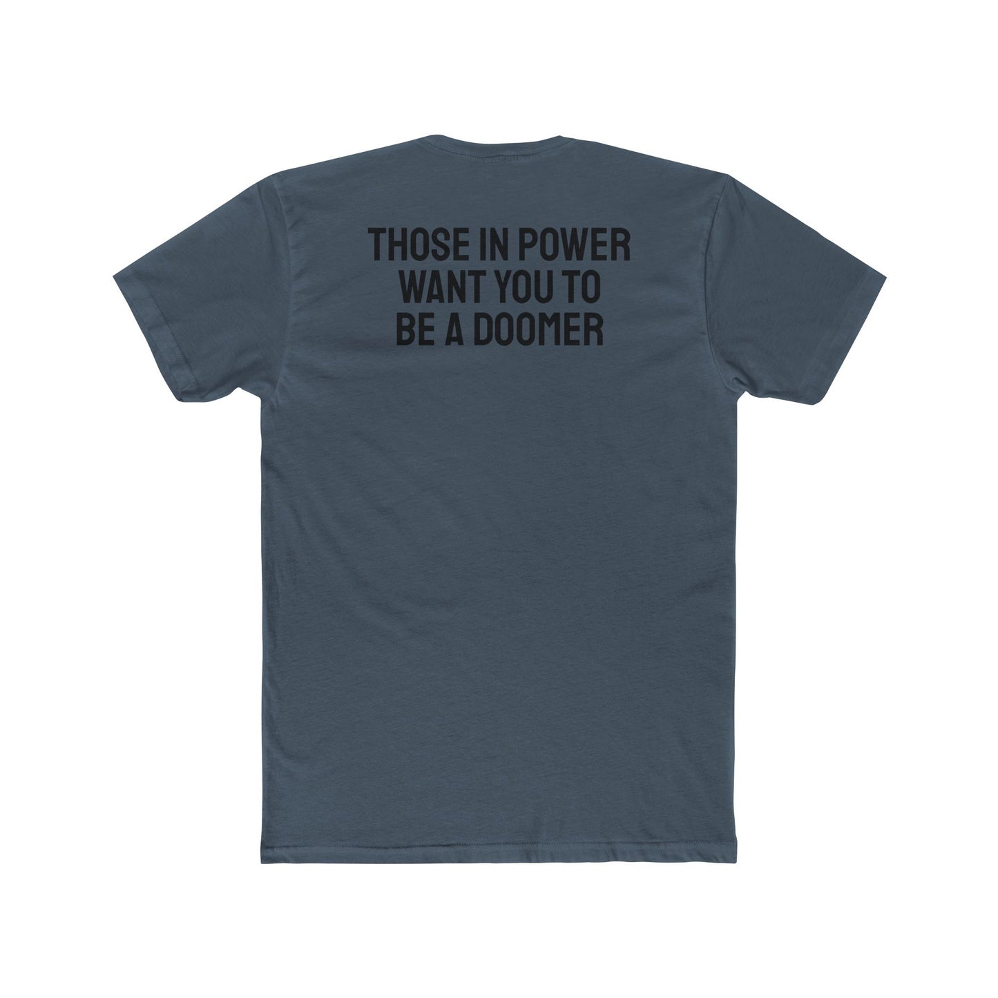 Those In Power Want You To Be A Doomer - Unisex Cotton Crew Tee