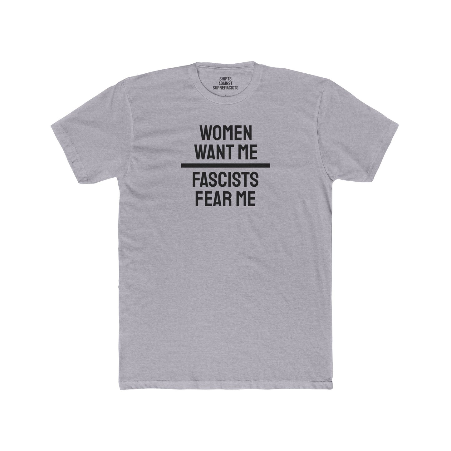 Women Want Me Fascists Fear Me - Unisex Cotton Crew Tee