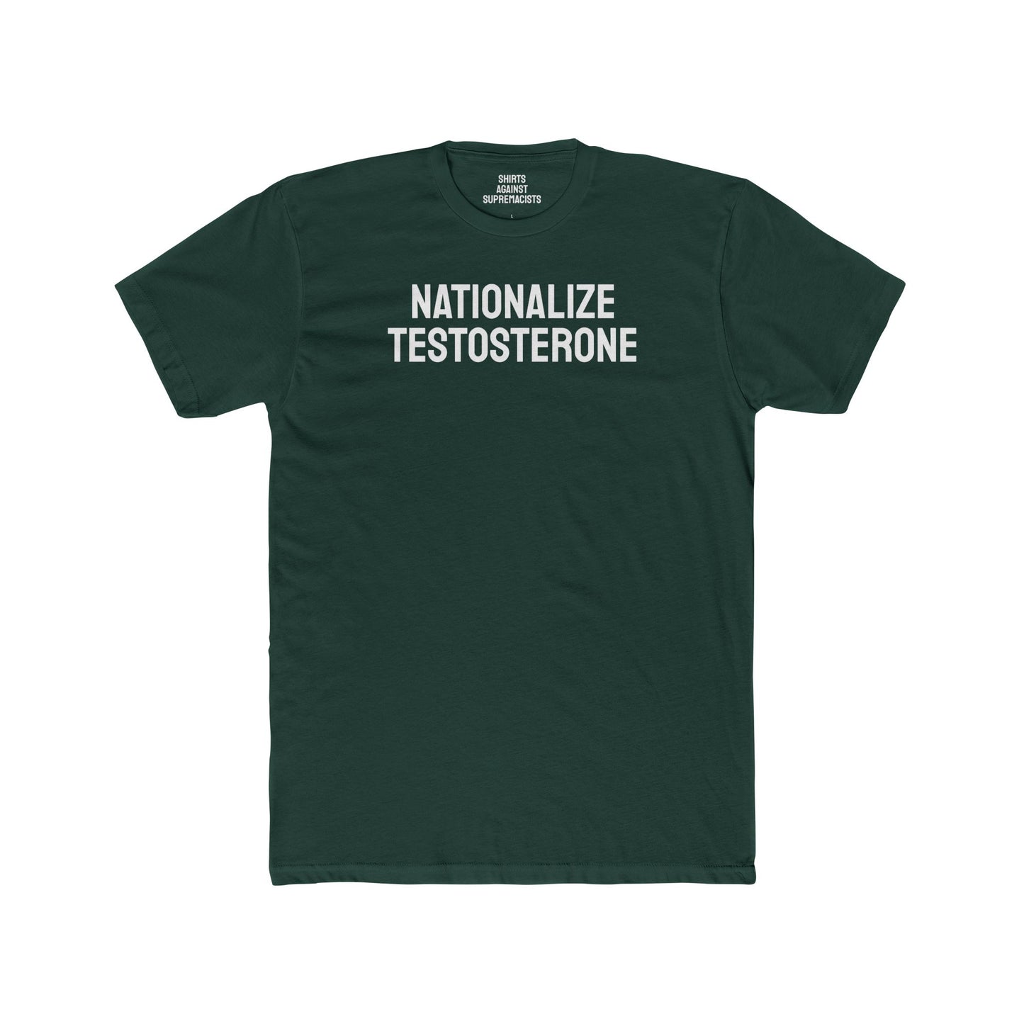 Nationalize Testosterone - Unisex Cotton Crew Tee