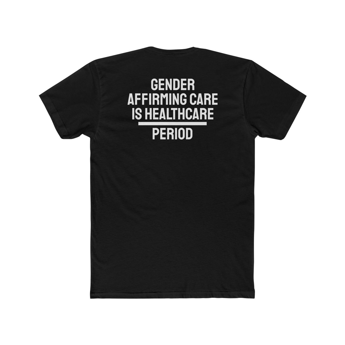 Gender Affirming Care Is Healthcare Period  - Unisex Cotton Crew Tee