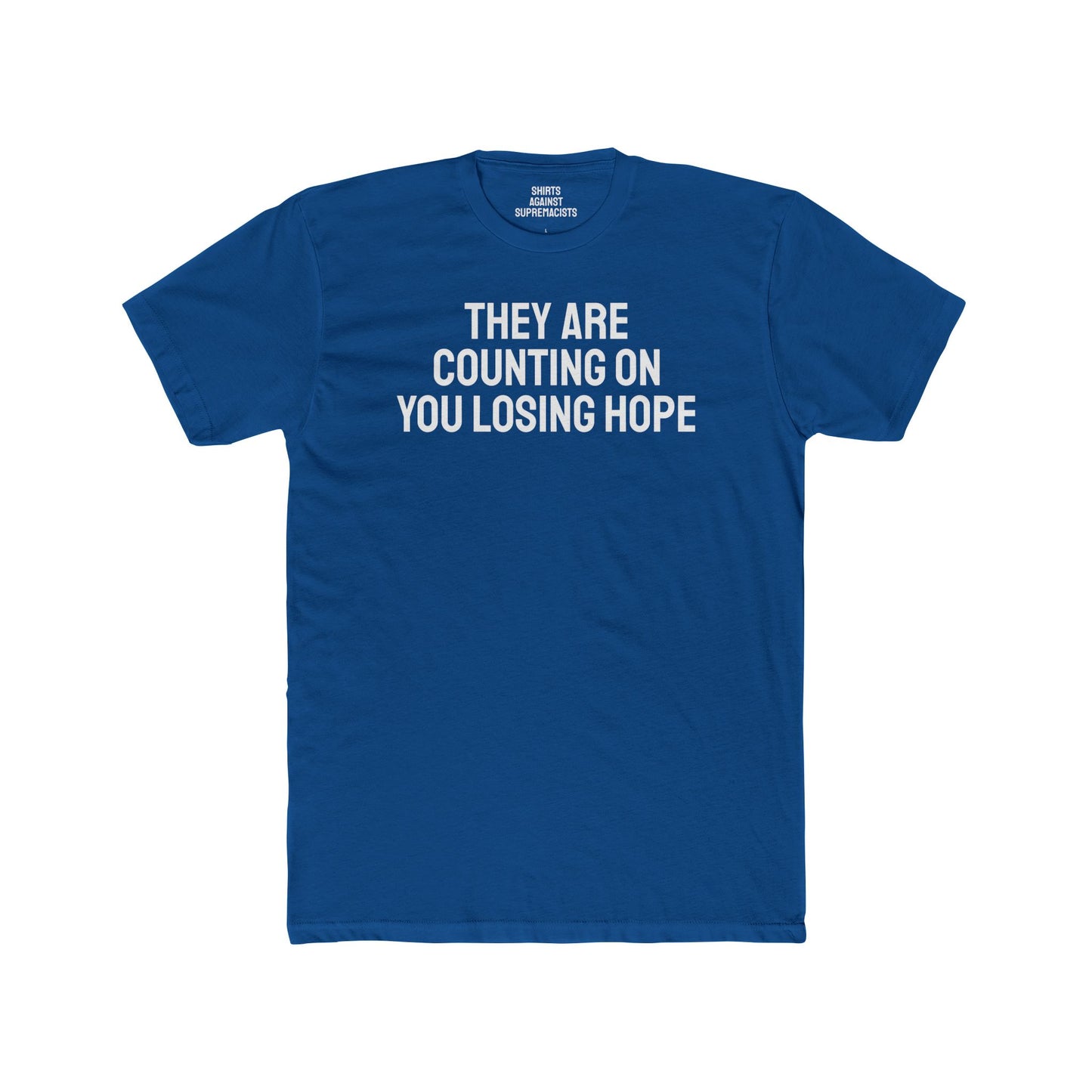 They Are Counting On You Losing Hope - Unisex Cotton Crew Tee