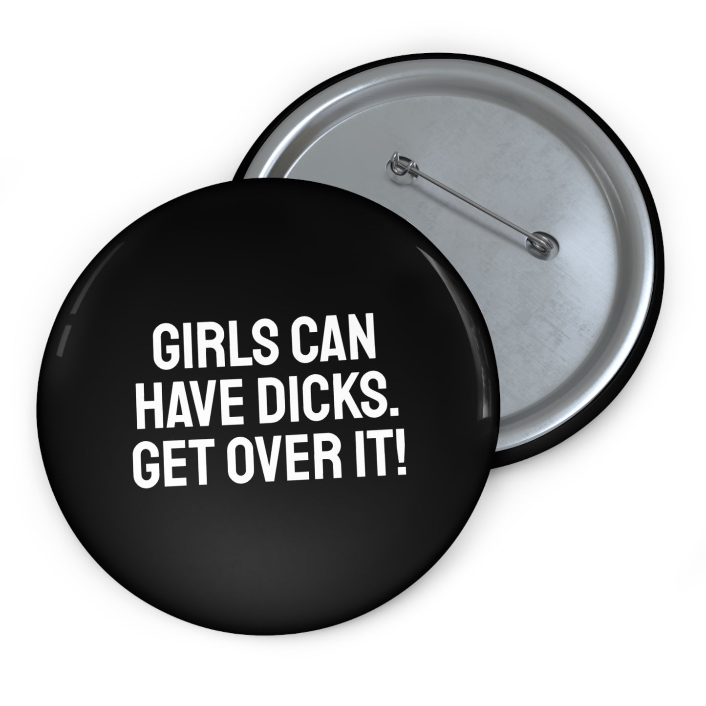 Girls Can Have Dicks. Get Over It! Pin Buttons