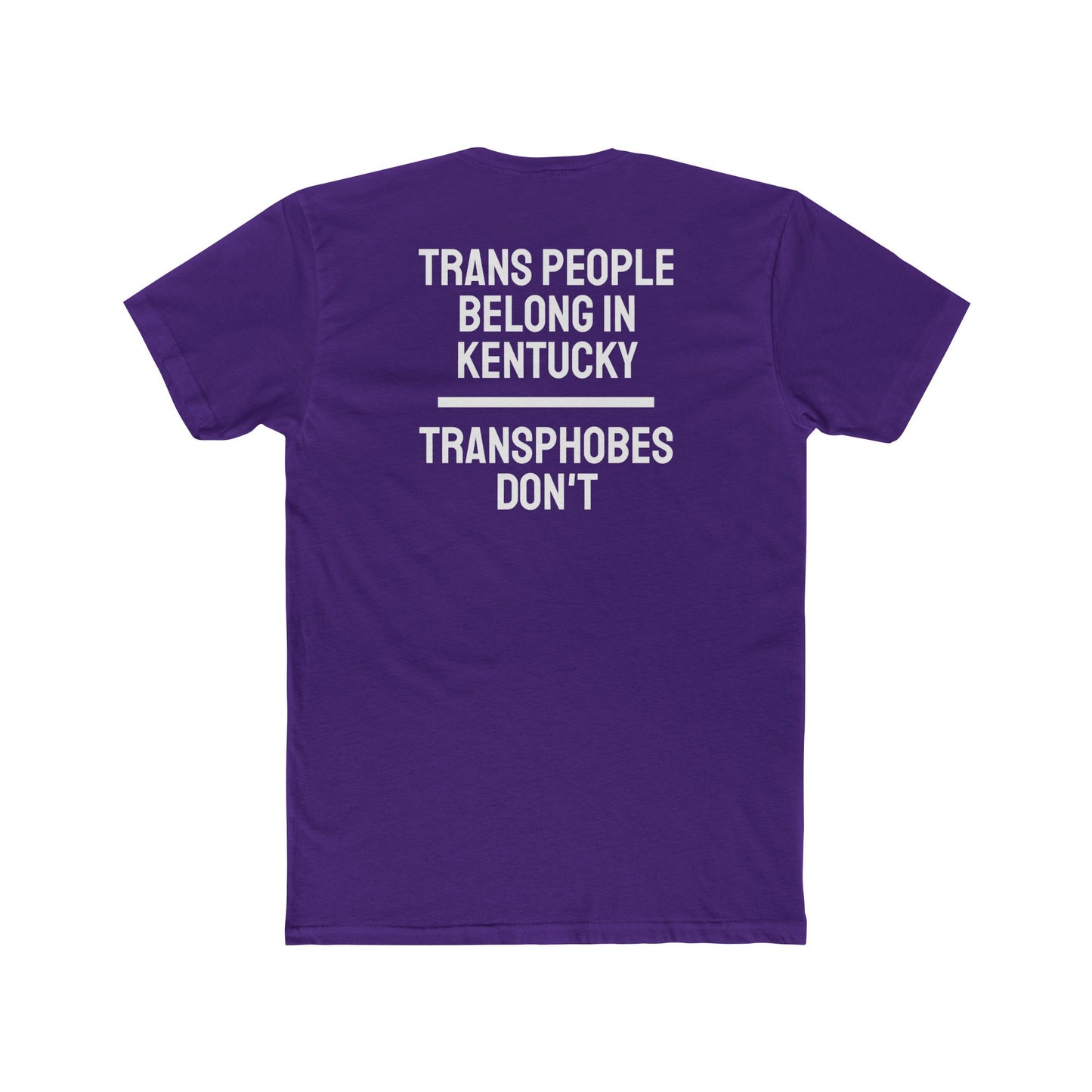 Trans People Belong In Kentucky Transphobes Don't - Unisex Cotton Crew Tee